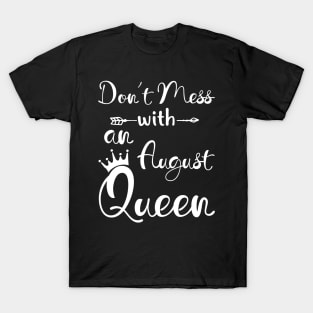 Don_t Mess With An August Queen T-shirt Birthday Gift T-Shirt